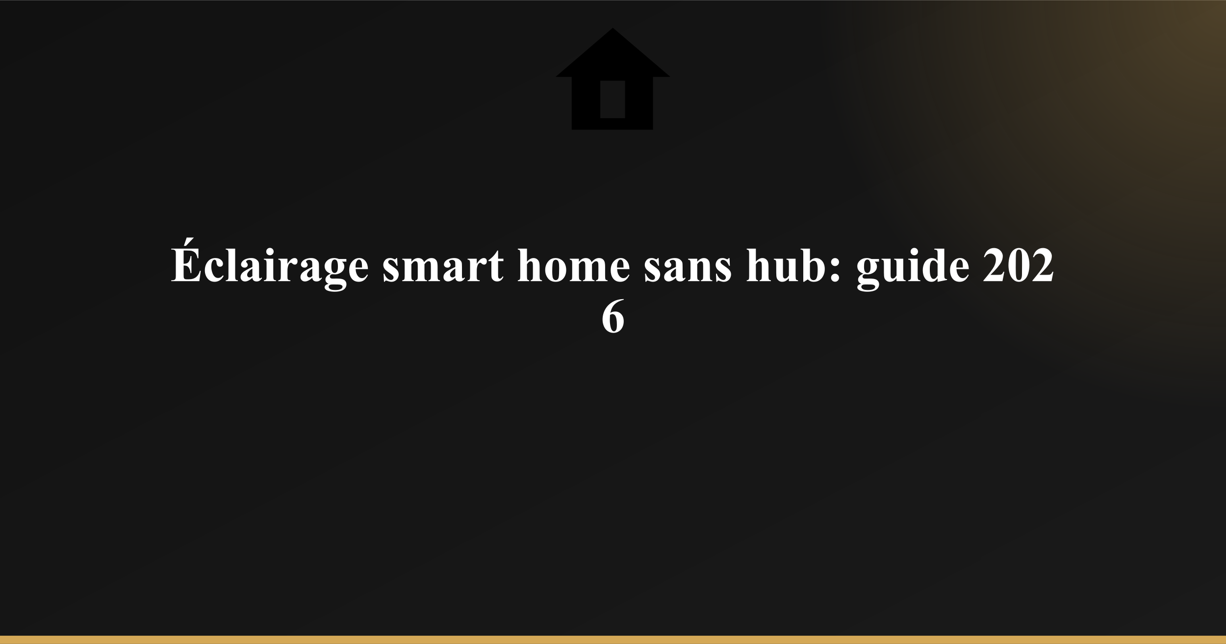 Éclairage smart home sans hub: guide 2026